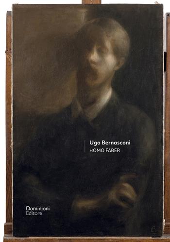 Ugo Bernasconi. Homo faber. Ediz. illustrata  - Libro Dominioni 2022 | Libraccio.it