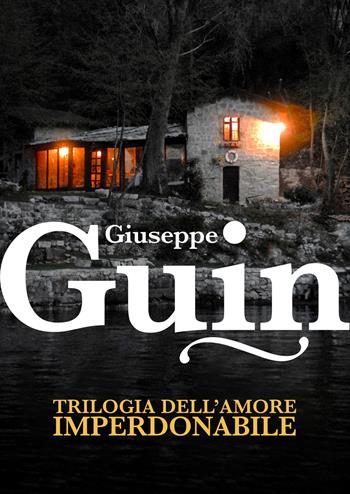Trilogia dell'amore imperdonabile - Giuseppe Guin - Libro Dominioni 2022 | Libraccio.it