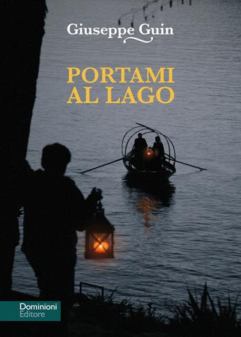 Portami al lago. Nuova ediz. - Giuseppe Guin - Libro Dominioni 2022 | Libraccio.it