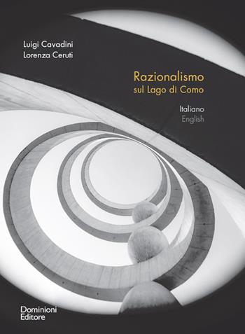 Razionalismo sul lago di Como. Ediz. italiana e inglese - Luigi Cavadini, Lorenza Ceruti - Libro Dominioni 2022 | Libraccio.it