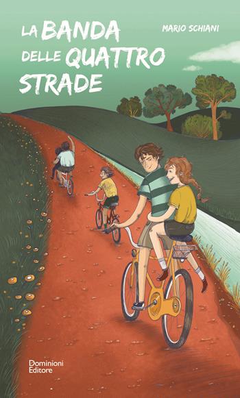 La banda delle quattro strade - Mario Schiani - Libro Dominioni 2023 | Libraccio.it