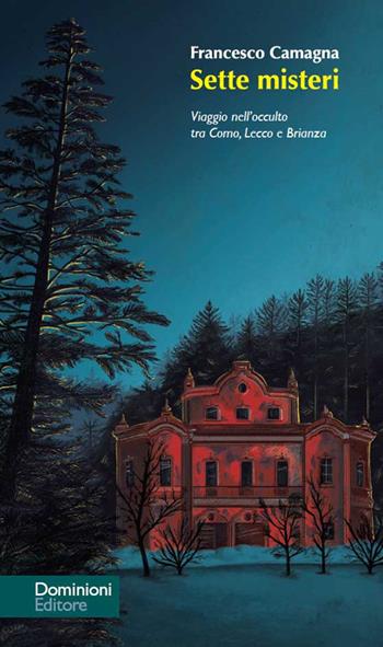 Sette misteri. Viaggio nell'occulto tra Como, Lecco e Brianza - Francesco Camagna - Libro Dominioni 2023 | Libraccio.it