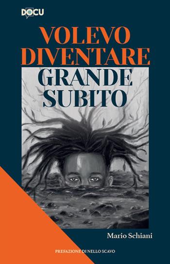 Volevo diventare grande subito - Mario Schiani - Libro Dominioni 2024, Docu | Libraccio.it