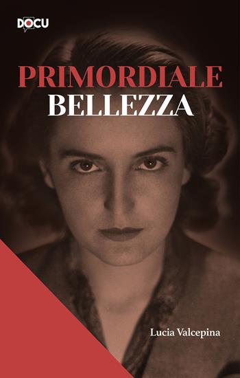 Primordiale bellezza - Lucia Valcepina - Libro Dominioni 2024 | Libraccio.it