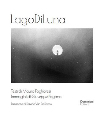LagoDiLuna - Mauro Fogliaresi - Libro Dominioni 2024 | Libraccio.it