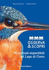 Osserva e scopri. 30 animali imperdibili del Lago di Como. Ediz. illustrata