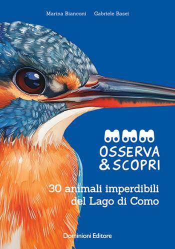 Osserva e scopri. 30 animali imperdibili del Lago di Como. Ediz. illustrata - Gabriele Basei, Marina Bianconi - Libro Dominioni 2025 | Libraccio.it