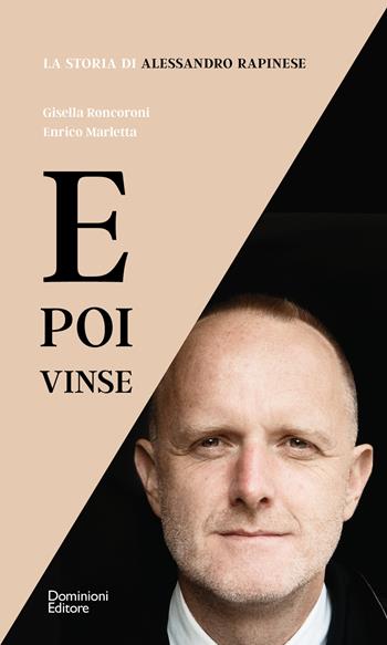 E poi vinse. La storia di Alessandro Rapinese - Gisella Roncoroni, Enrico Marletta - Libro Dominioni 2022 | Libraccio.it