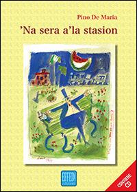 Sera a' la stasio ('Na). Con CD Audio - Pino De Maria - Libro Edizioni Effedì 2014 | Libraccio.it