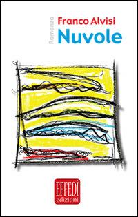Nuvole - Franco Alvisi - Libro Edizioni Effedì 2014 | Libraccio.it