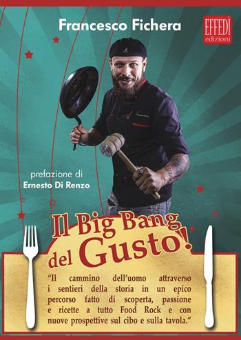 Il Big Bang del gusto! - Francesco Fichera - Libro Edizioni Effedì 2016 | Libraccio.it