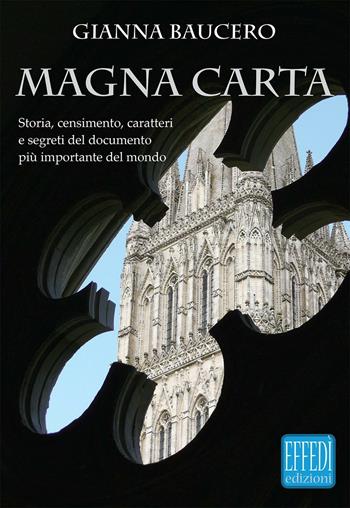 Magna Carta. Storia, censimento, caratteri e segreti del documento più importante del mondo - Gianna Baucero - Libro Edizioni Effedì 2016 | Libraccio.it