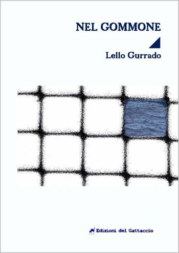 Nel gommone - Lello Gurrado - Libro Edizioni del Gattaccio 2016, Narrativa | Libraccio.it
