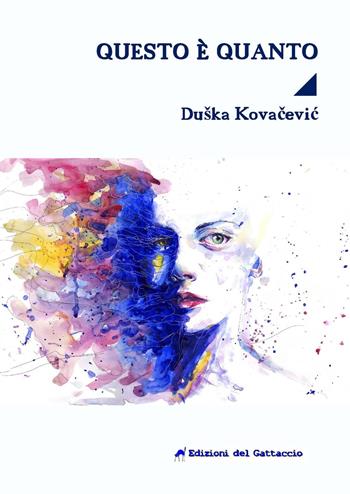 Questo è quanto - Duska Kovacevic - Libro Edizioni del Gattaccio 2017, Le donne | Libraccio.it