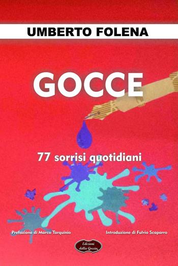 Gocce. 77 sorrisi quotidiani - Umberto Folena - Libro Edizioni della Goccia 2016, Giallo grano | Libraccio.it