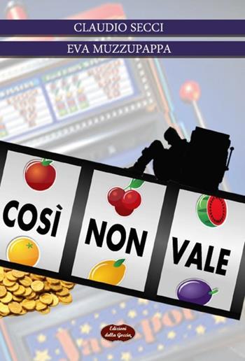Così non vale - Claudio Secci, Eva Muzzupappa - Libro Edizioni della Goccia 2017, Rosso pomodoro | Libraccio.it