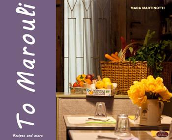 To Marouli. Recipes and more - Mara Martinotti - Libro Edizioni della Goccia 2018, Cook hat | Libraccio.it