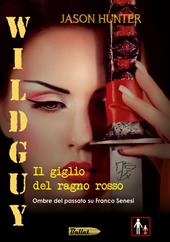 Wildguy. Il giglio del ragno rosso. Ombre del passato su Franco Senesi