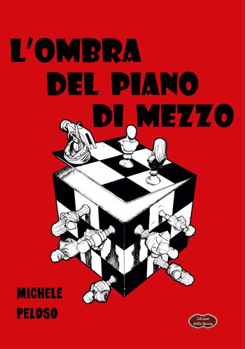 L'ombra del piano di mezzo - Michele Peloso - Libro Edizioni della Goccia 2021, Nero inchiostro | Libraccio.it