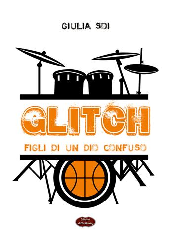 Glitch. Figli di un Dio confuso - Giulia Soi - Libro Edizioni della Goccia 2019, Giallo grano | Libraccio.it