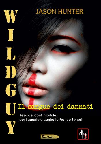 Wildguy. Il sangue dei dannati - Jason Hunter - Libro Edizioni della Goccia 2019, Bullet | Libraccio.it