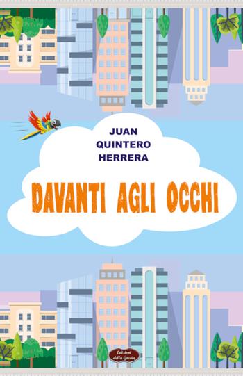 Davanti agli occhi - Juan Quintero Herrera - Libro Edizioni della Goccia 2019, Giallo grano | Libraccio.it