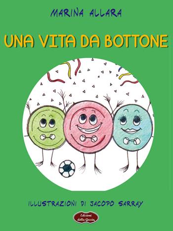 Una vita da bottone - Marina Allara - Libro Edizioni della Goccia 2019, Rosso pomodoro | Libraccio.it