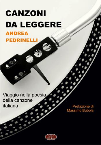Canzoni da leggere. Viaggio nella poesia della canzone italiana - Andrea Pedrinelli - Libro Edizioni della Goccia 2019 | Libraccio.it