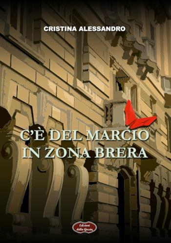 C'è del marcio in zona Brera - Cristina Alessandro - Libro Edizioni della Goccia 2020, Giallo grano | Libraccio.it