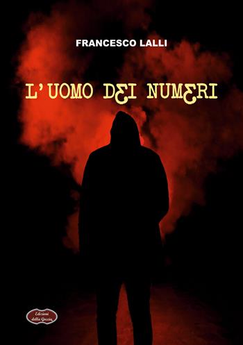L'uomo dei numeri - Francesco Lalli - Libro Edizioni della Goccia 2020, Nero inchiostro | Libraccio.it