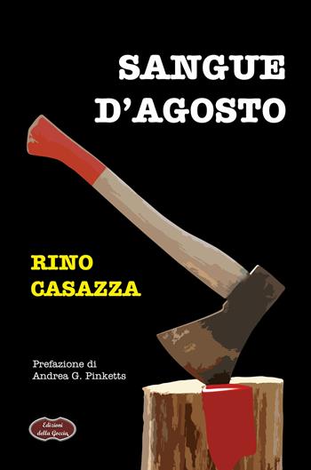 Sangue d'agosto - Rino Casazza - Libro Edizioni della Goccia 2022, Nero inchiostro | Libraccio.it