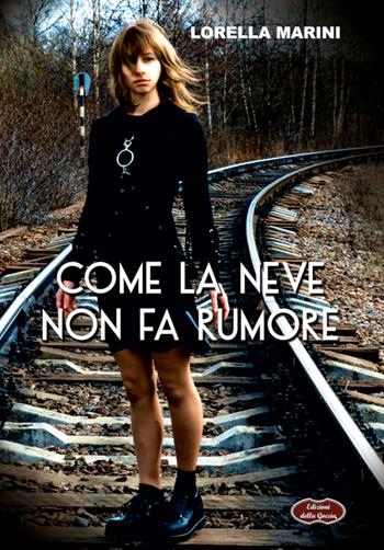 Come la neve non fa rumore. Nuova ediz. - Lorella Marini - Libro Edizioni della Goccia 2021, Giallo grano | Libraccio.it