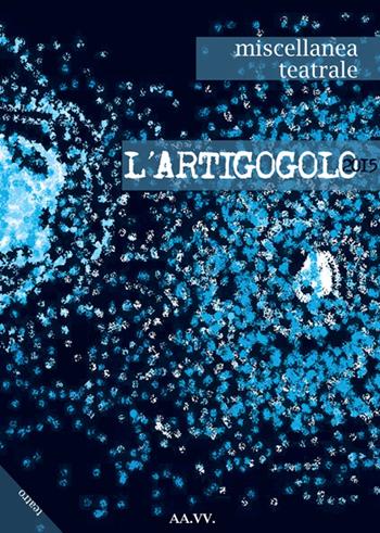 L' artigogolo 2015  - Libro Chi Più Ne Art Edizioni 2015 | Libraccio.it