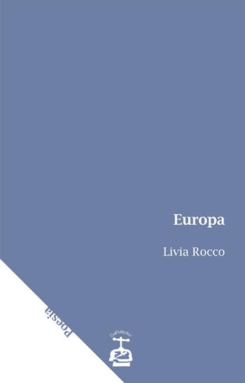Europa - Livia Rocco - Libro Chi Più Ne Art Edizioni 2016 | Libraccio.it