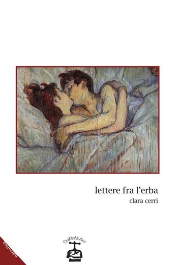 Lettere fra l'erba - Clara Cerri - Libro Chi Più Ne Art Edizioni 2017 | Libraccio.it
