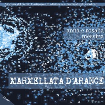 Marmellata d'arance - Anna Messina, Rosalia Messina - Libro Chi Più Ne Art Edizioni 2018 | Libraccio.it
