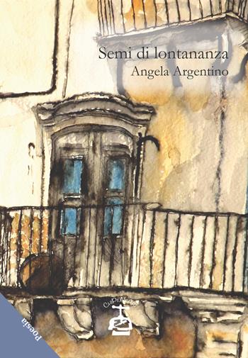 Semi di lontananza-L'amore di ottobre - Angela Argentino - Libro Chi Più Ne Art Edizioni 2018 | Libraccio.it