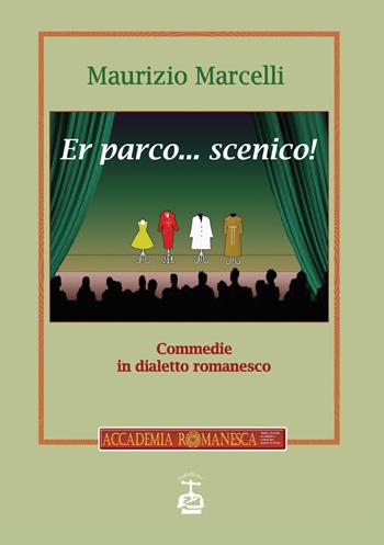 Er parco... scenico - Maurizio Marcelli - Libro Chi Più Ne Art Edizioni 2019 | Libraccio.it