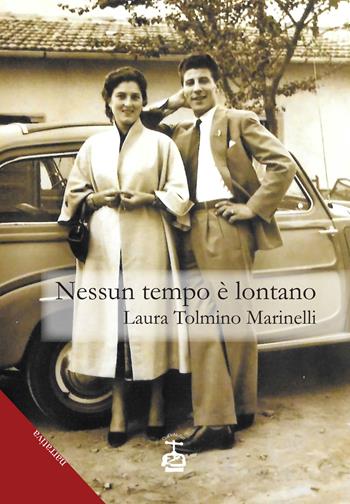 Nessun tempo è lontano - Laura Tolmino Marinelli - Libro Chi Più Ne Art Edizioni 2020 | Libraccio.it