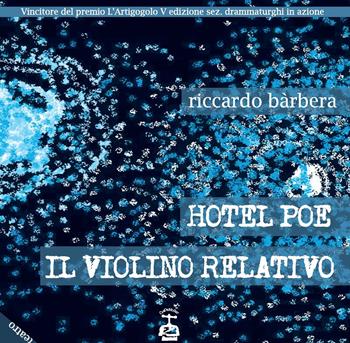 Hotel Poe-Il violino relativo - Riccardo Barbera - Libro Chi Più Ne Art Edizioni 2020 | Libraccio.it
