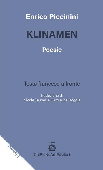 Klinamen. Testo francese a fronte. Ediz. bilingue - Enrico Piccinini - Libro Chi Più Ne Art Edizioni 2021 | Libraccio.it