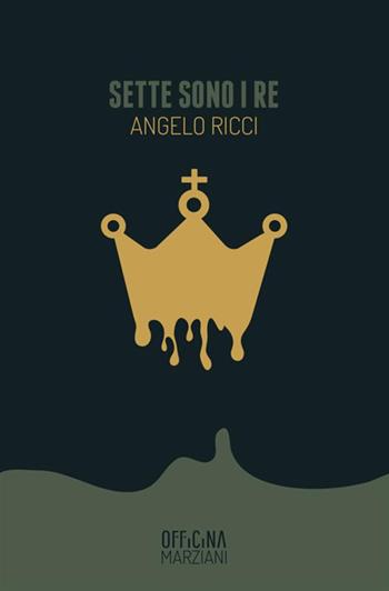 Sette sono i re - Angelo Ricci - Libro Antonio Tombolini Editore 2018, Officina Marziani | Libraccio.it
