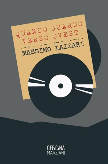 Quando guardo verso ovest - Massimo Lazzari - Libro Antonio Tombolini Editore 2017 | Libraccio.it