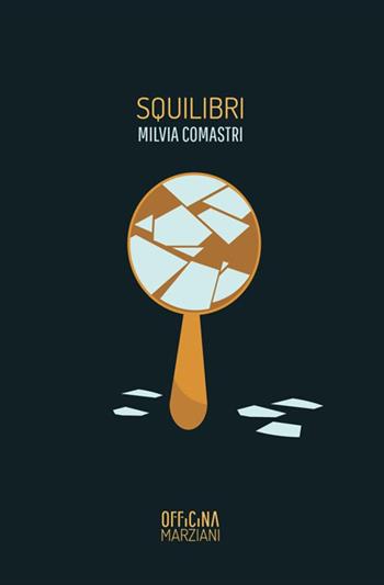Squilibri - Milvia Comastri - Libro Antonio Tombolini Editore 2017, Officina Marziani | Libraccio.it