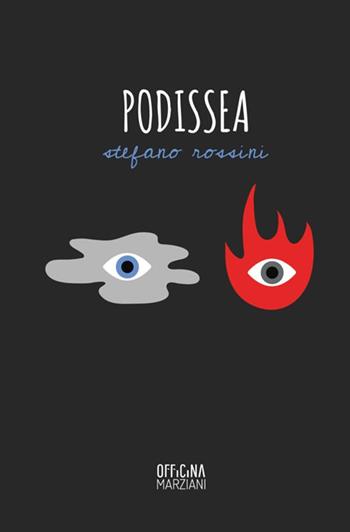 Podissea - Stefano Rossini - Libro Antonio Tombolini Editore 2017, Officina Marziani | Libraccio.it