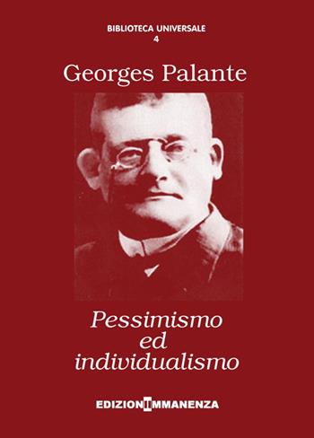 Pessimismo ed individualismo - Georges Palante - Libro Edizioni Immanenza 2014, Biblioteca universale | Libraccio.it