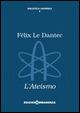 L' ateismo - Félix Le Dantec - Libro Edizioni Immanenza 2014, Biblioteca universale | Libraccio.it