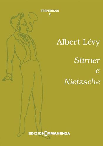 Stirner e Nietzsche - Albert Lévy - Libro Edizioni Immanenza 2016, Stirneriana | Libraccio.it
