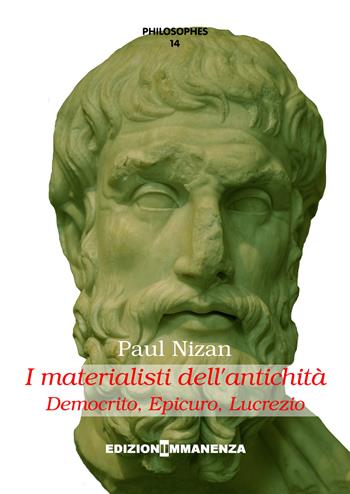 I materialisti dell'antichità - Paul Nizan - Libro Edizioni Immanenza 2017, Philosophes | Libraccio.it