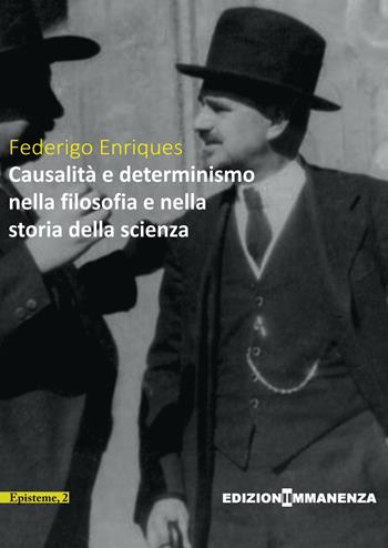 Causalità e determinismo nella filosofia e nella storia della scienza - Federigo Enriques - Libro Edizioni Immanenza 2017, Episteme | Libraccio.it